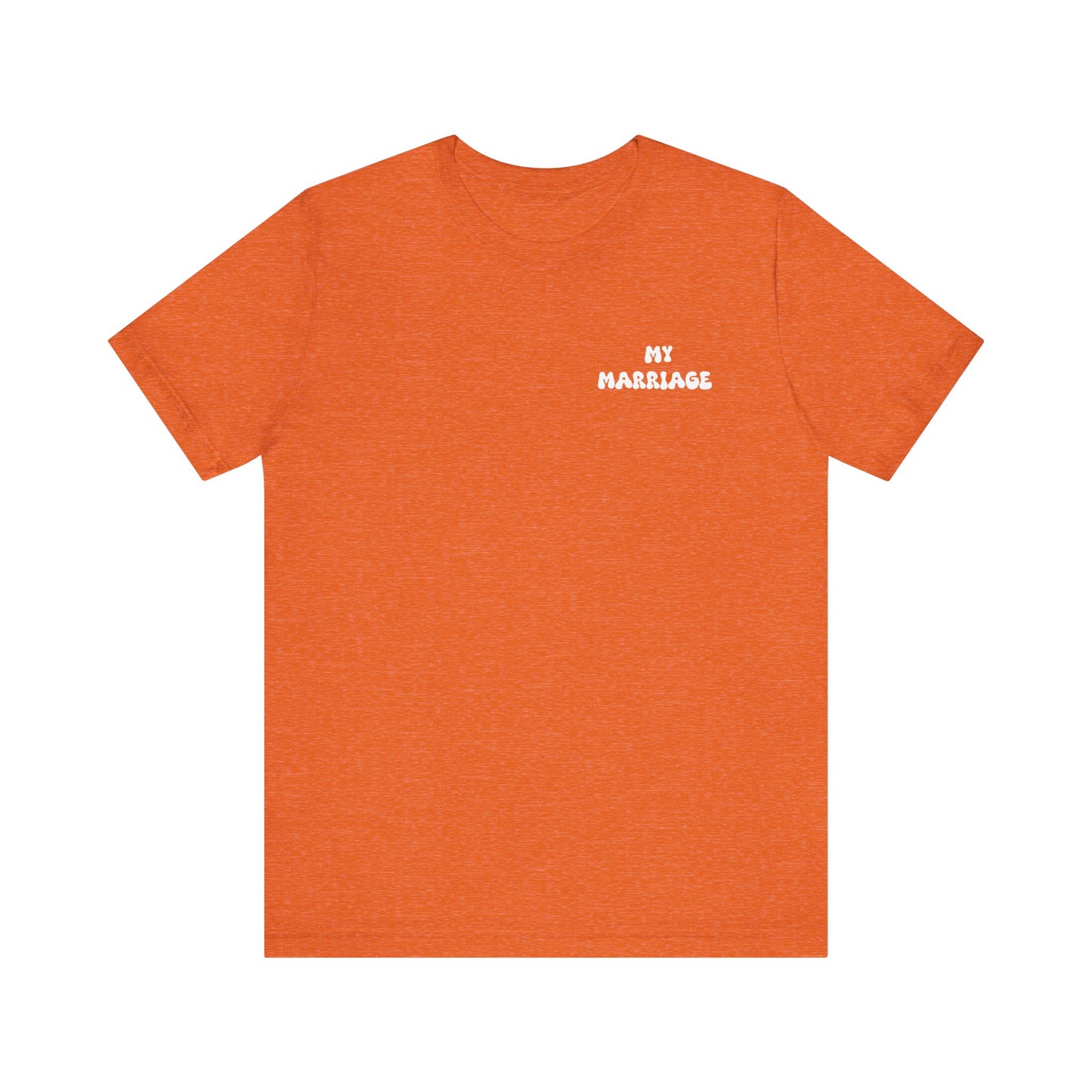 My Marriage Unisex Jersey Tee, Wedding Gift T-Shirt, Couple Matching Tee, Anniversary Celebration Shirt, Casual Love Gift
