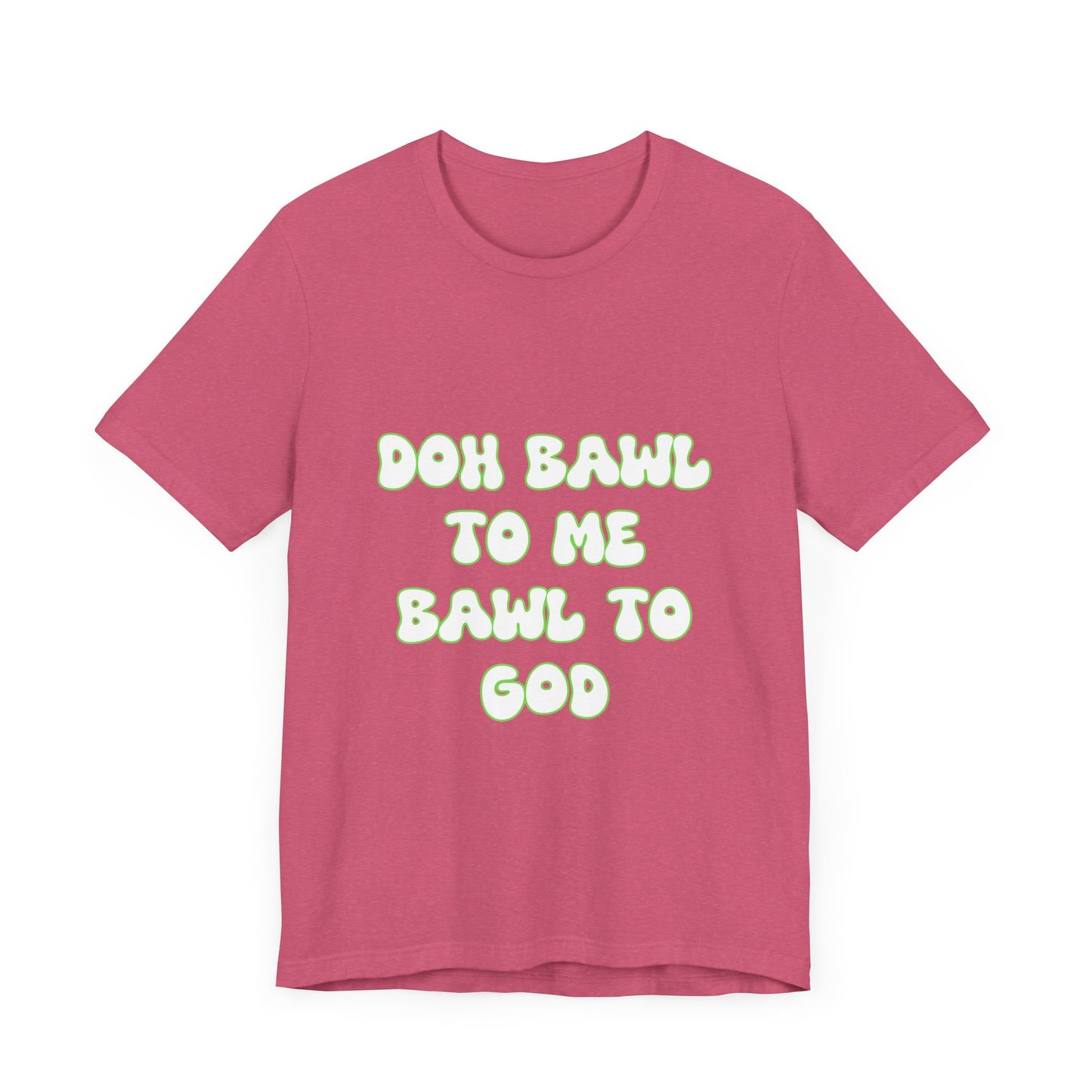 Retro Vibe Unisex Tee - 'Doh Bawl To Me Bawl To God', Fun Gift, Casual Wear, Unique Phrase Tee, Perfect for Birthdays, Parties