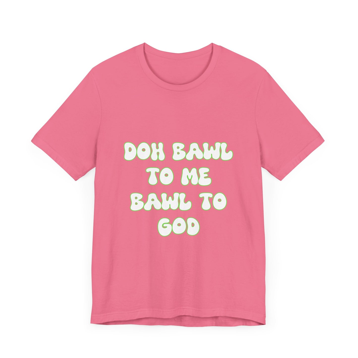 Retro Vibe Unisex Tee - 'Doh Bawl To Me Bawl To God', Fun Gift, Casual Wear, Unique Phrase Tee, Perfect for Birthdays, Parties