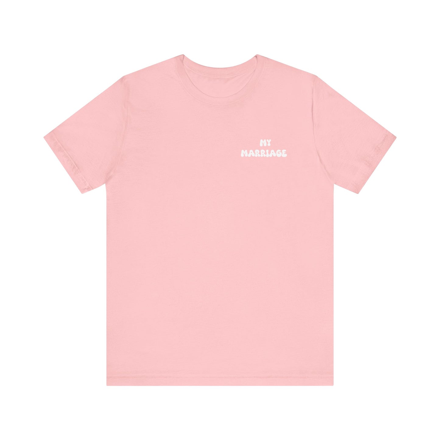 My Marriage Unisex Jersey Tee, Wedding Gift T-Shirt, Couple Matching Tee, Anniversary Celebration Shirt, Casual Love Gift