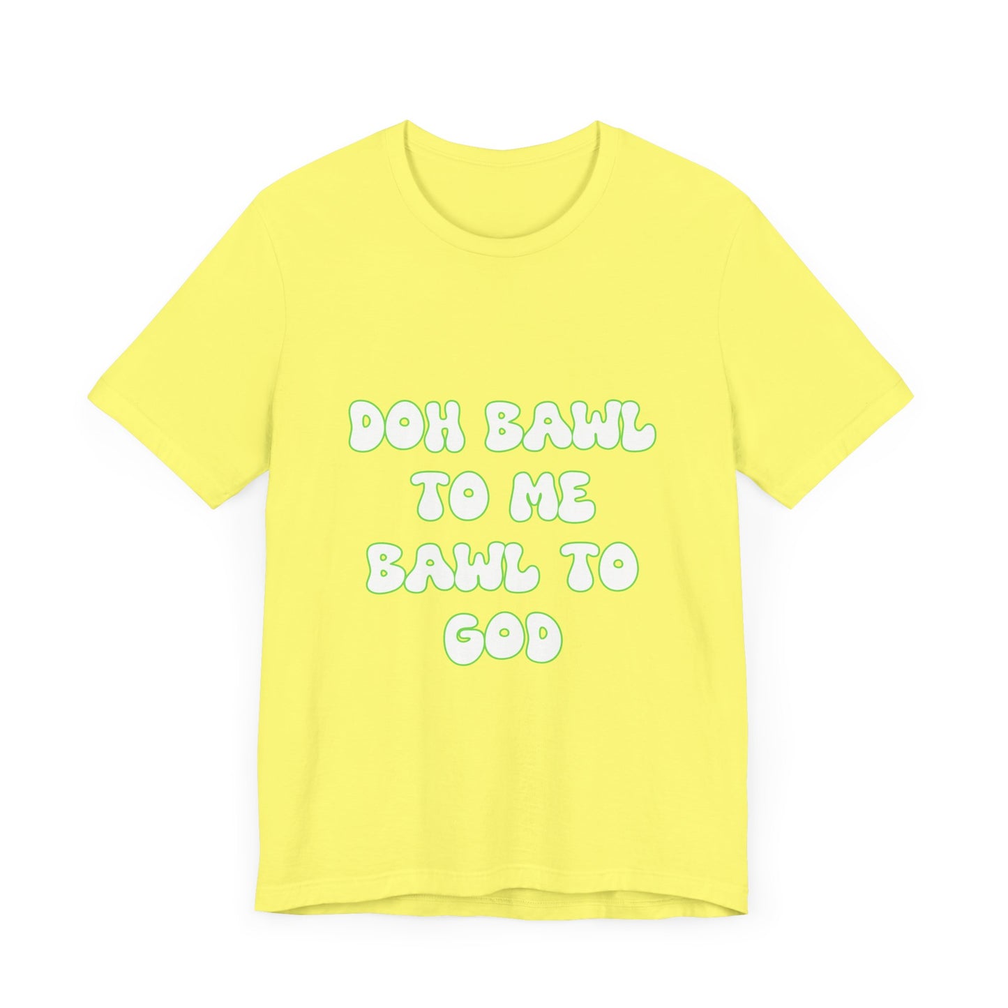 Retro Vibe Unisex Tee - 'Doh Bawl To Me Bawl To God', Fun Gift, Casual Wear, Unique Phrase Tee, Perfect for Birthdays, Parties