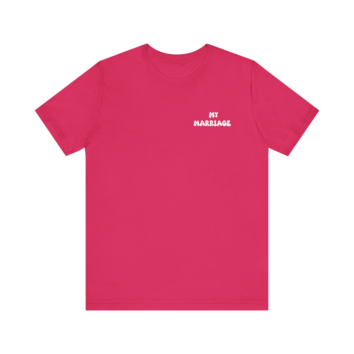 My Marriage Unisex Jersey Tee, Wedding Gift T-Shirt, Couple Matching Tee, Anniversary Celebration Shirt, Casual Love Gift
