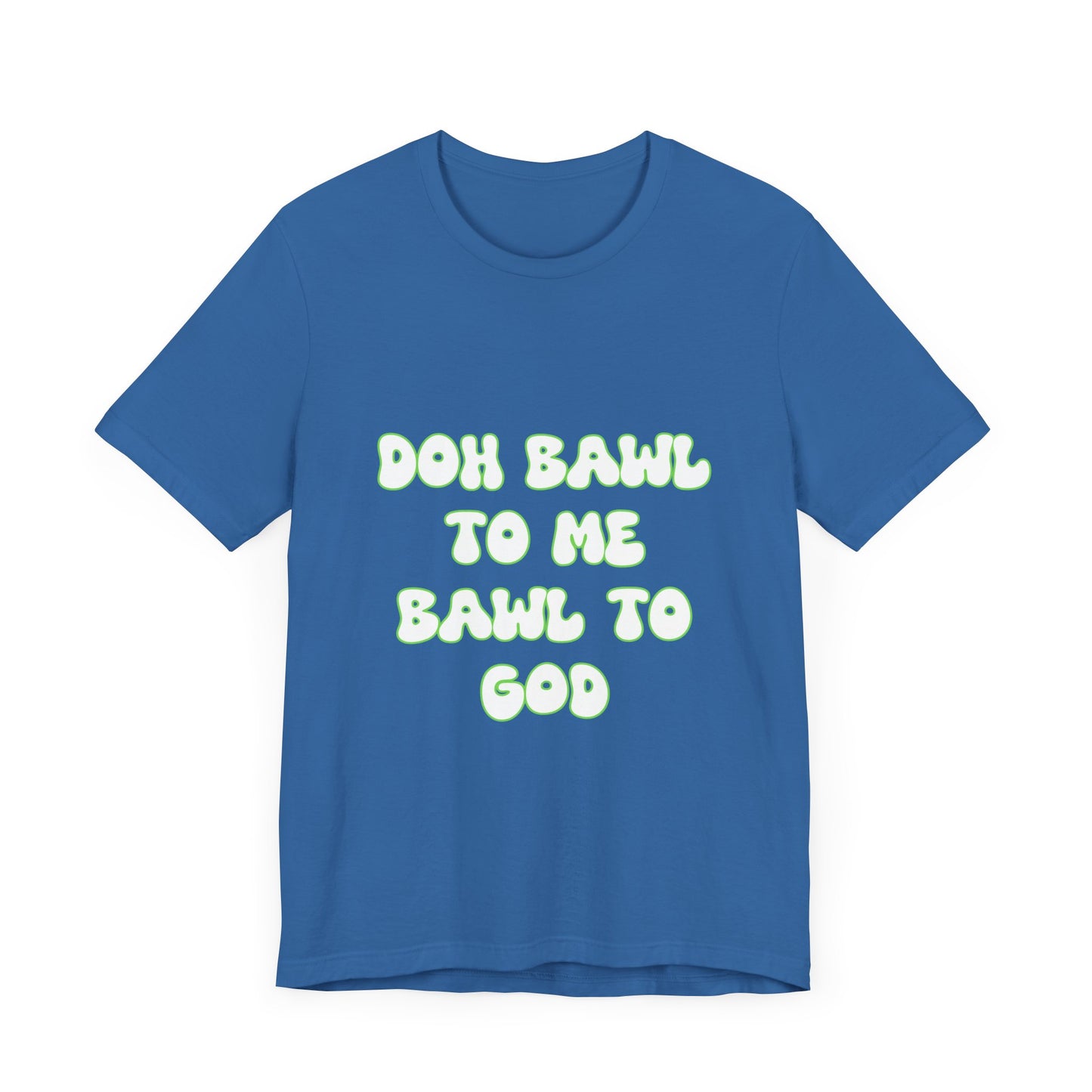 Retro Vibe Unisex Tee - 'Doh Bawl To Me Bawl To God', Fun Gift, Casual Wear, Unique Phrase Tee, Perfect for Birthdays, Parties