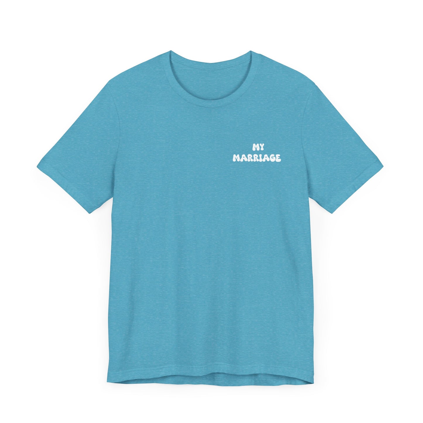 My Marriage Unisex Jersey Tee, Wedding Gift T-Shirt, Couple Matching Tee, Anniversary Celebration Shirt, Casual Love Gift