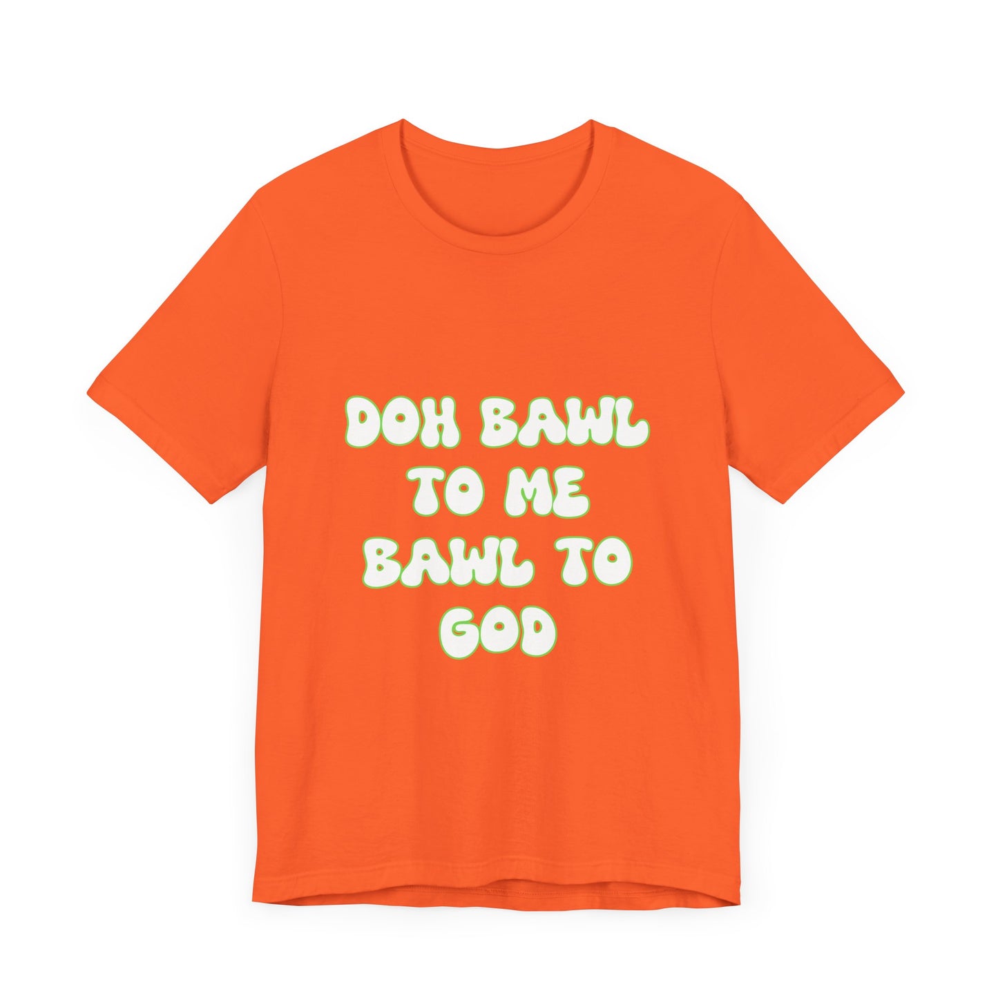 Retro Vibe Unisex Tee - 'Doh Bawl To Me Bawl To God', Fun Gift, Casual Wear, Unique Phrase Tee, Perfect for Birthdays, Parties