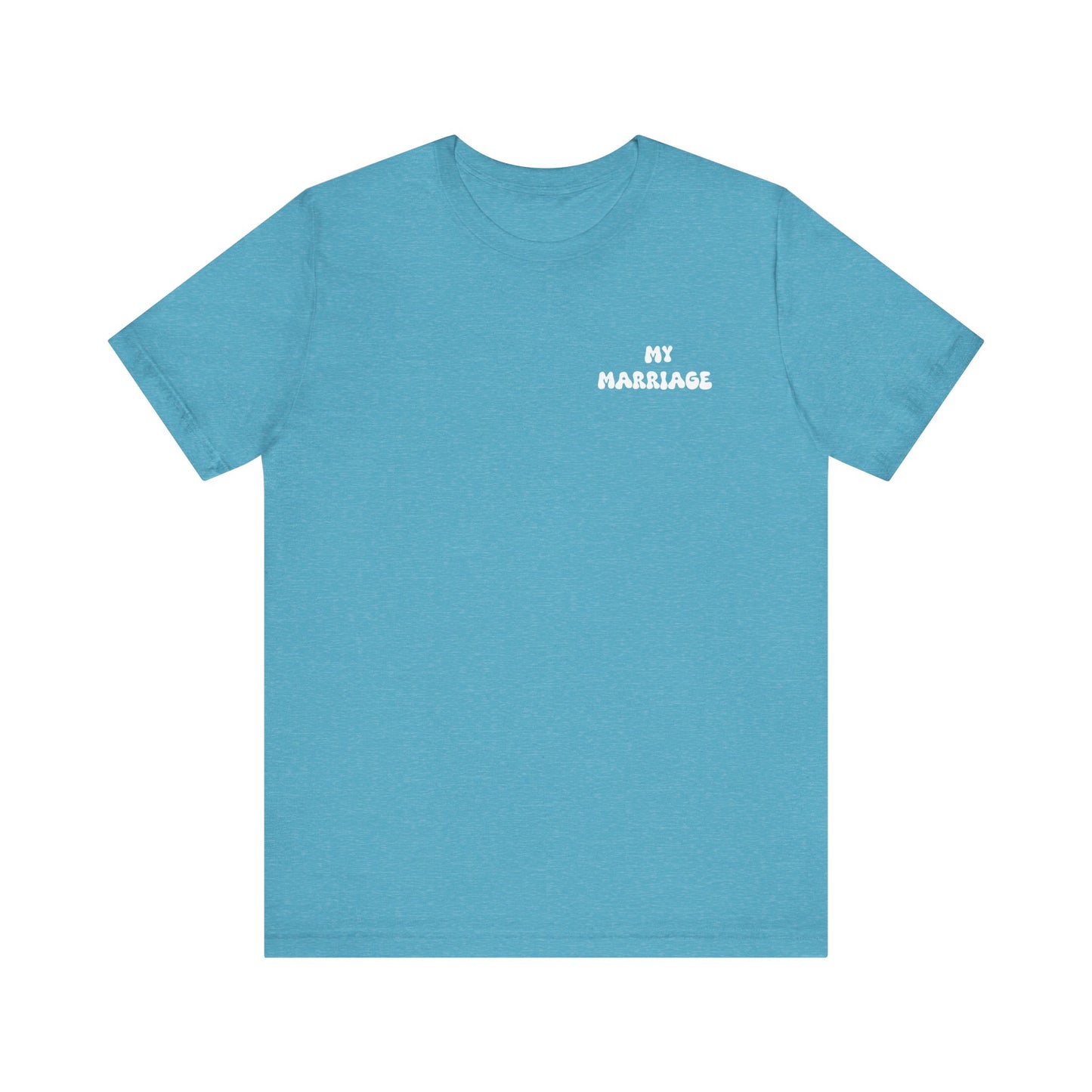 My Marriage Unisex Jersey Tee, Wedding Gift T-Shirt, Couple Matching Tee, Anniversary Celebration Shirt, Casual Love Gift
