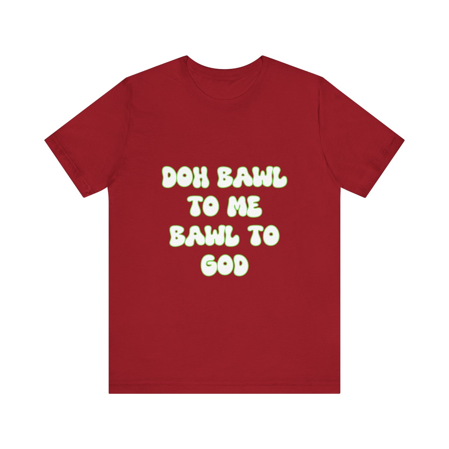 Retro Vibe Unisex Tee - 'Doh Bawl To Me Bawl To God', Fun Gift, Casual Wear, Unique Phrase Tee, Perfect for Birthdays, Parties