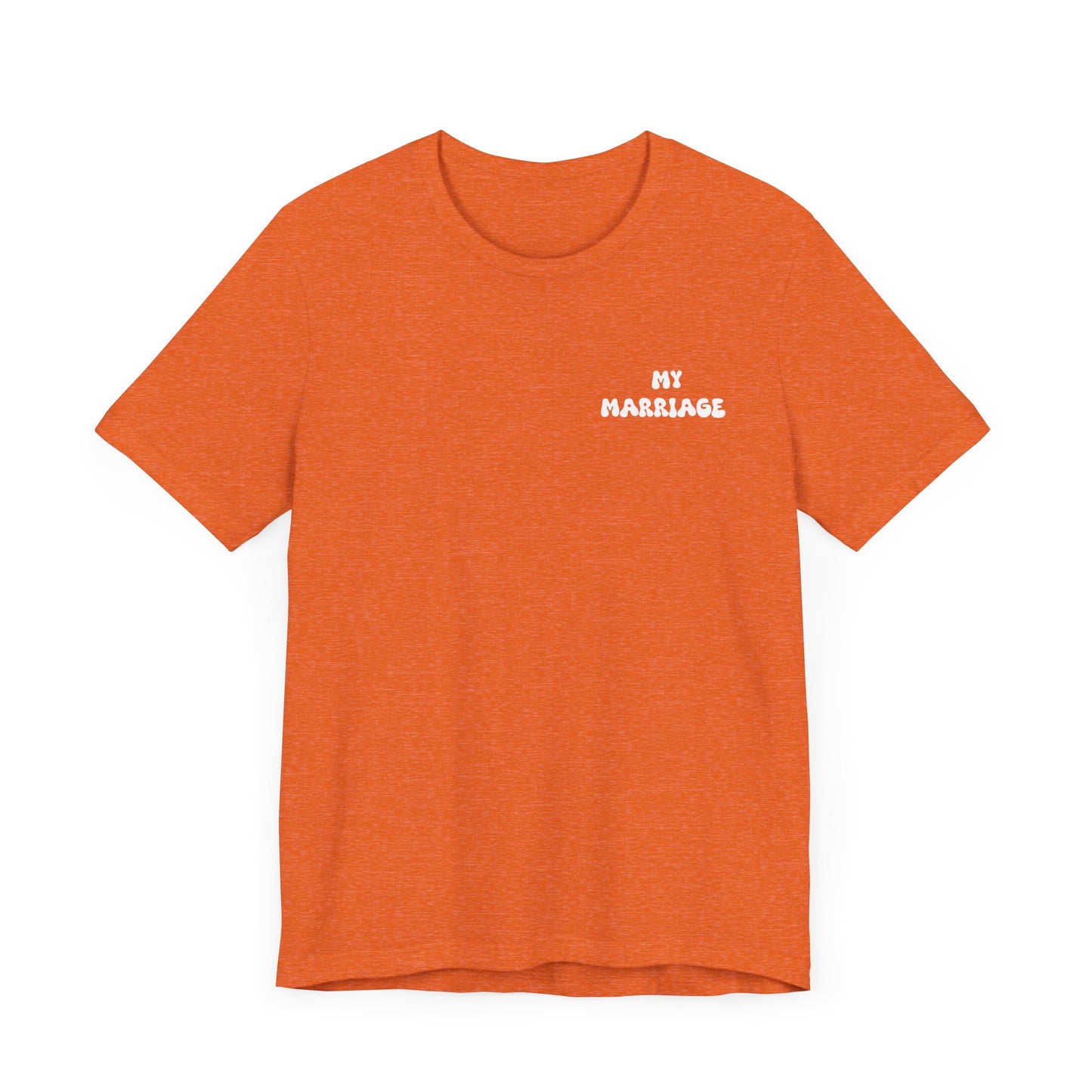 My Marriage Unisex Jersey Tee, Wedding Gift T-Shirt, Couple Matching Tee, Anniversary Celebration Shirt, Casual Love Gift