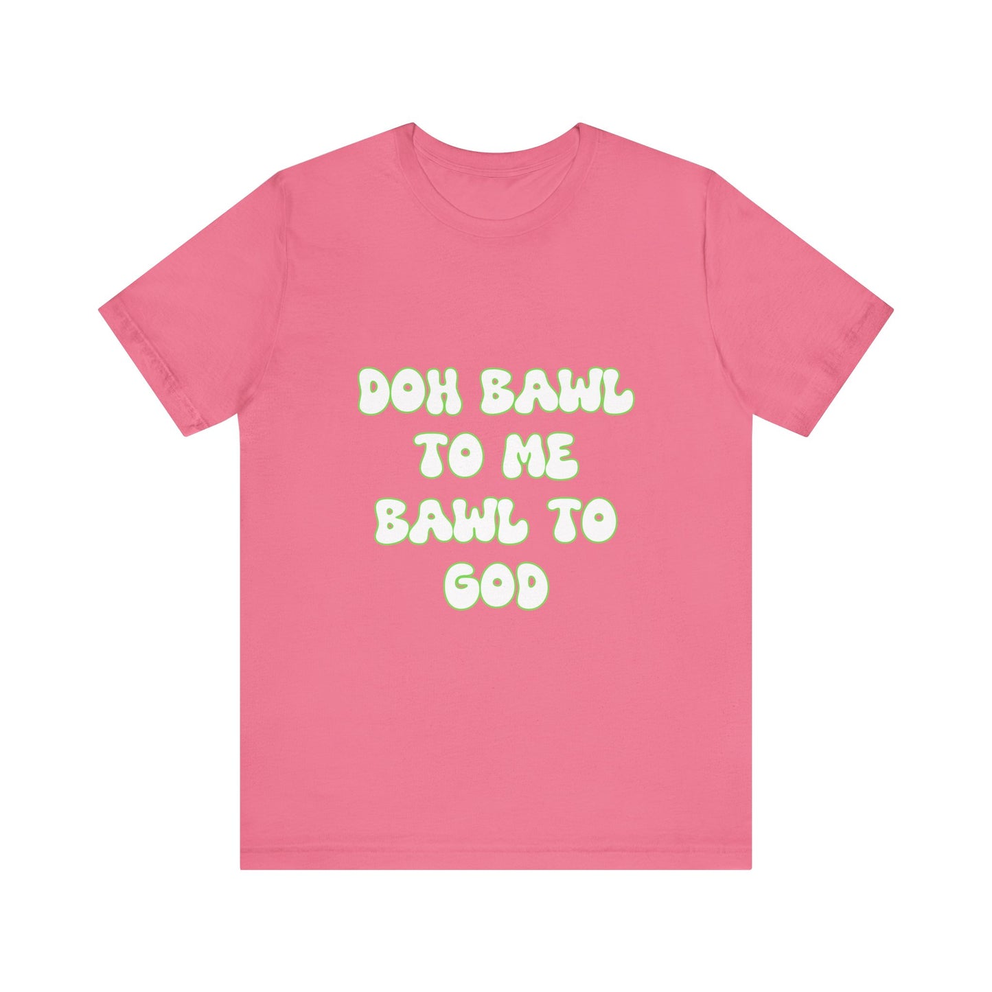 Retro Vibe Unisex Tee - 'Doh Bawl To Me Bawl To God', Fun Gift, Casual Wear, Unique Phrase Tee, Perfect for Birthdays, Parties