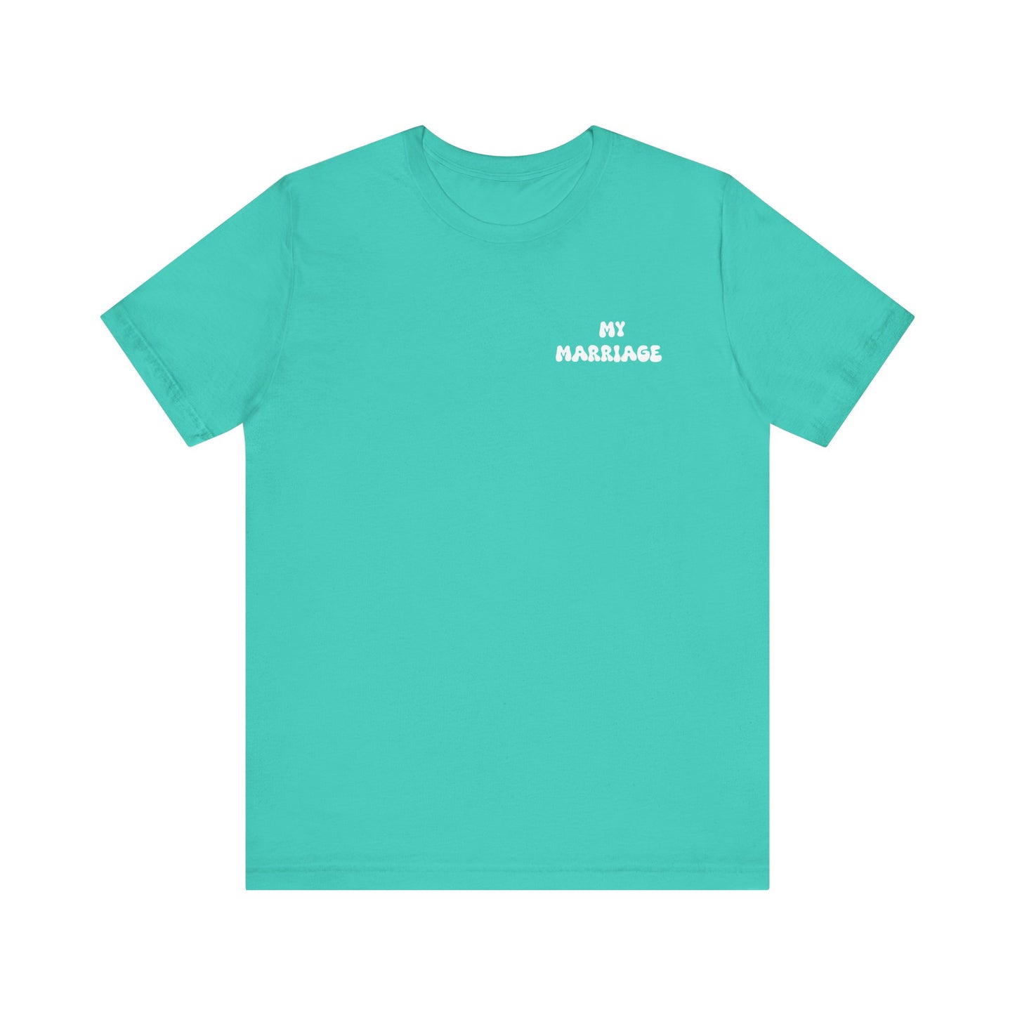 My Marriage Unisex Jersey Tee, Wedding Gift T-Shirt, Couple Matching Tee, Anniversary Celebration Shirt, Casual Love Gift