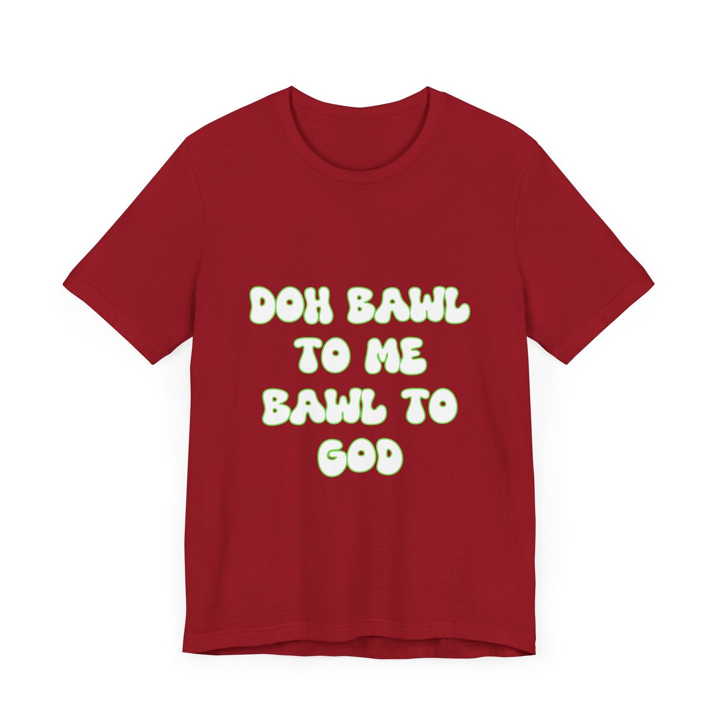 Retro Vibe Unisex Tee - 'Doh Bawl To Me Bawl To God', Fun Gift, Casual Wear, Unique Phrase Tee, Perfect for Birthdays, Parties