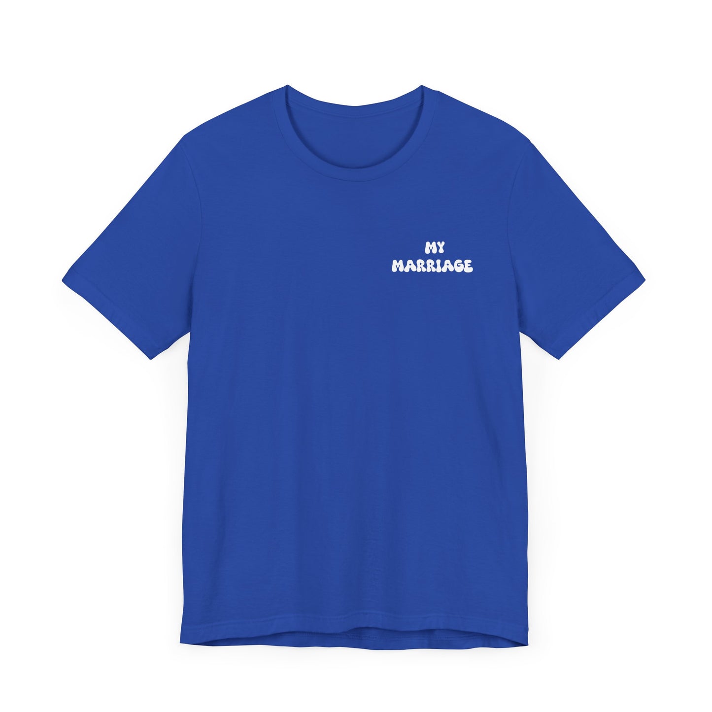 My Marriage Unisex Jersey Tee, Wedding Gift T-Shirt, Couple Matching Tee, Anniversary Celebration Shirt, Casual Love Gift