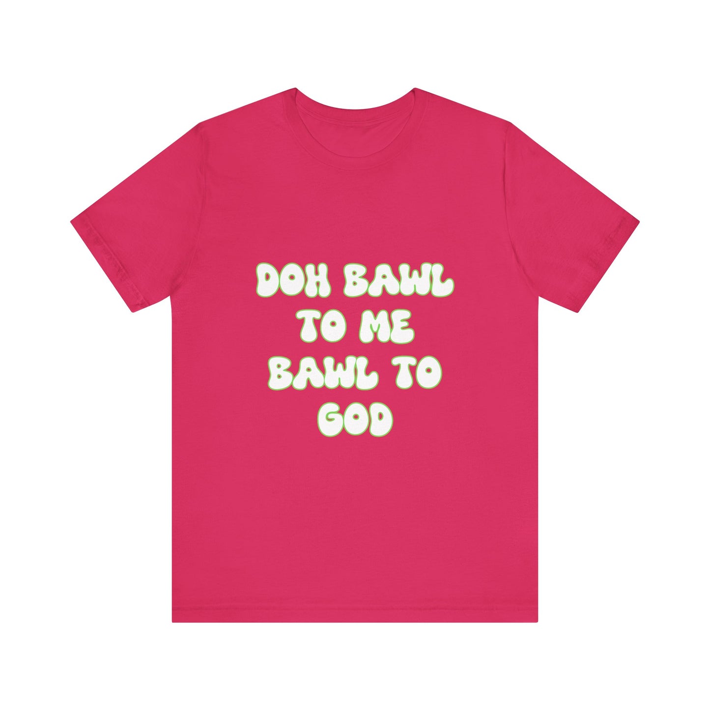 Retro Vibe Unisex Tee - 'Doh Bawl To Me Bawl To God', Fun Gift, Casual Wear, Unique Phrase Tee, Perfect for Birthdays, Parties